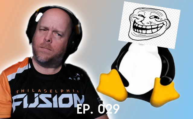 Man with headphones looking annoyed next to Linux penguin with trollface meme; podcast episode 029.