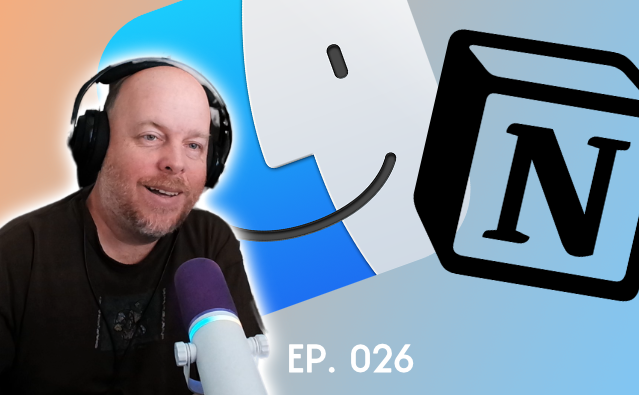 A smiling podcaster wearing headphones next to Mac and Notion logos, labeled Episode 026.